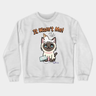 It wasnt me - Siamese cat Crewneck Sweatshirt